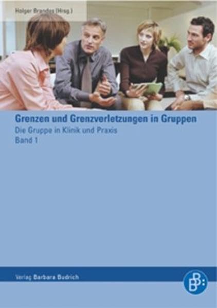 Grenzen und Grenzverletzungen in Gruppen (Die Gruppe in Klinik und Praxis) Medicine