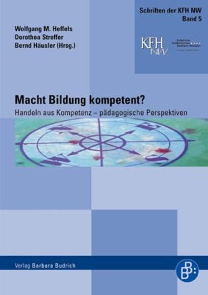 Macht Bildung kometent: Handeln aus Kompetenz - pädagogische Perspektiven (Schriften der katholischen Fachhochschule Nordrhein-Westfalen) Social Sciences