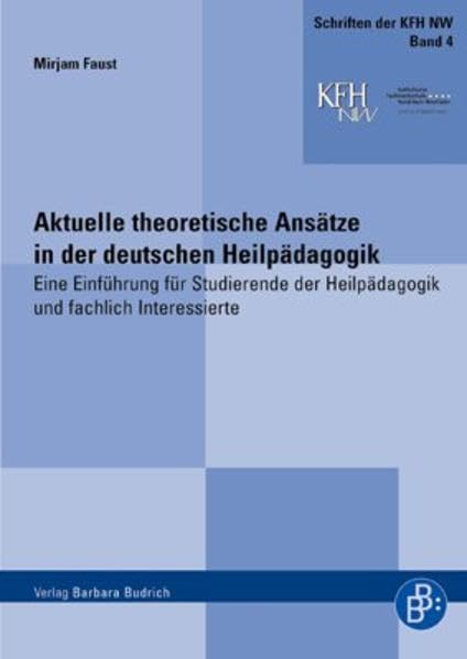 Aktuelle theoretische Ansätze in der deutschen Heilpädagogik: Eine Einführung für Studierende der Heilpädagogik und fachlich Interessierte (Schriften ... Fachhochschule Nordrhein-Westfalen) Books