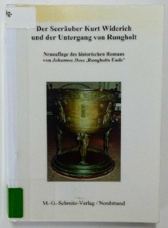 Der Seeräuber Kurt Widerich und der Untergang von Rungholt: Neuauflage des historische Romans von Johannes Dose "Rungholts Ende" Historical Fiction