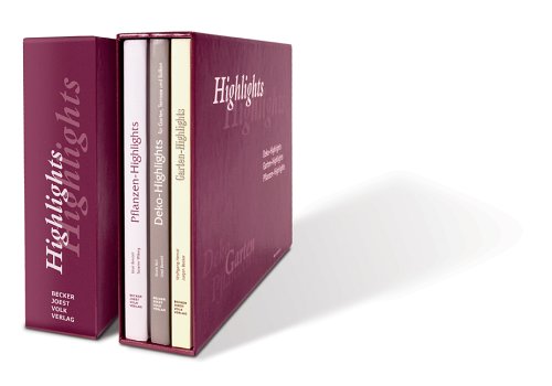 Highlights, 3 Bde.: Garten-Highlights; Pflanzen-Highlights; Deko-Highlights für Garten, Terrasse und Balkon Garden & Plants