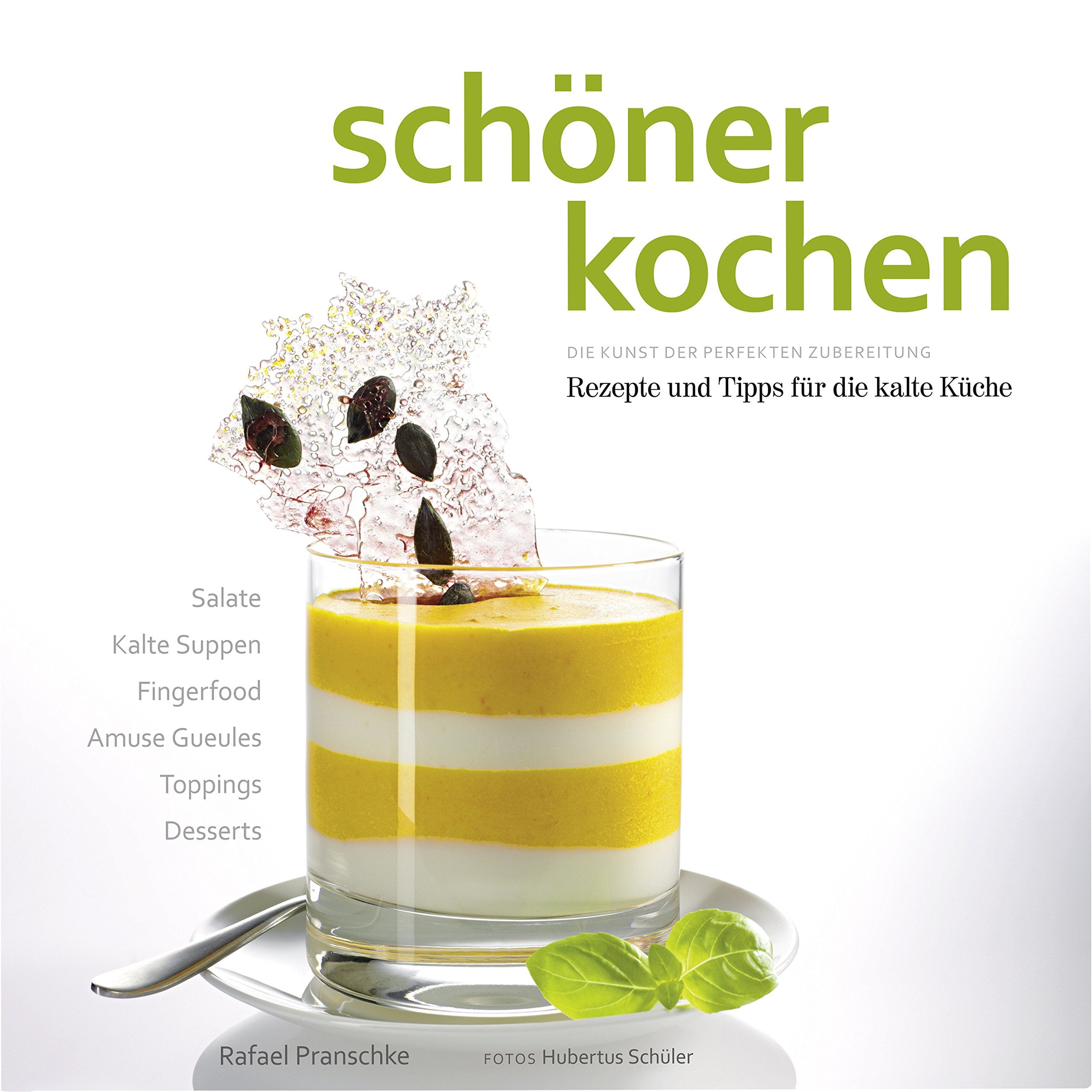 schöner kochen - kalte Küche: Die Kunst der perfekten Zubereitung, Rezepte und Tipps für die kalte Küche: Salate, Kalte Suppen, Fingerfood, Amuse ... kochen / Die Kunst der perfekten Zubereitung) Leisure, Home & Garden