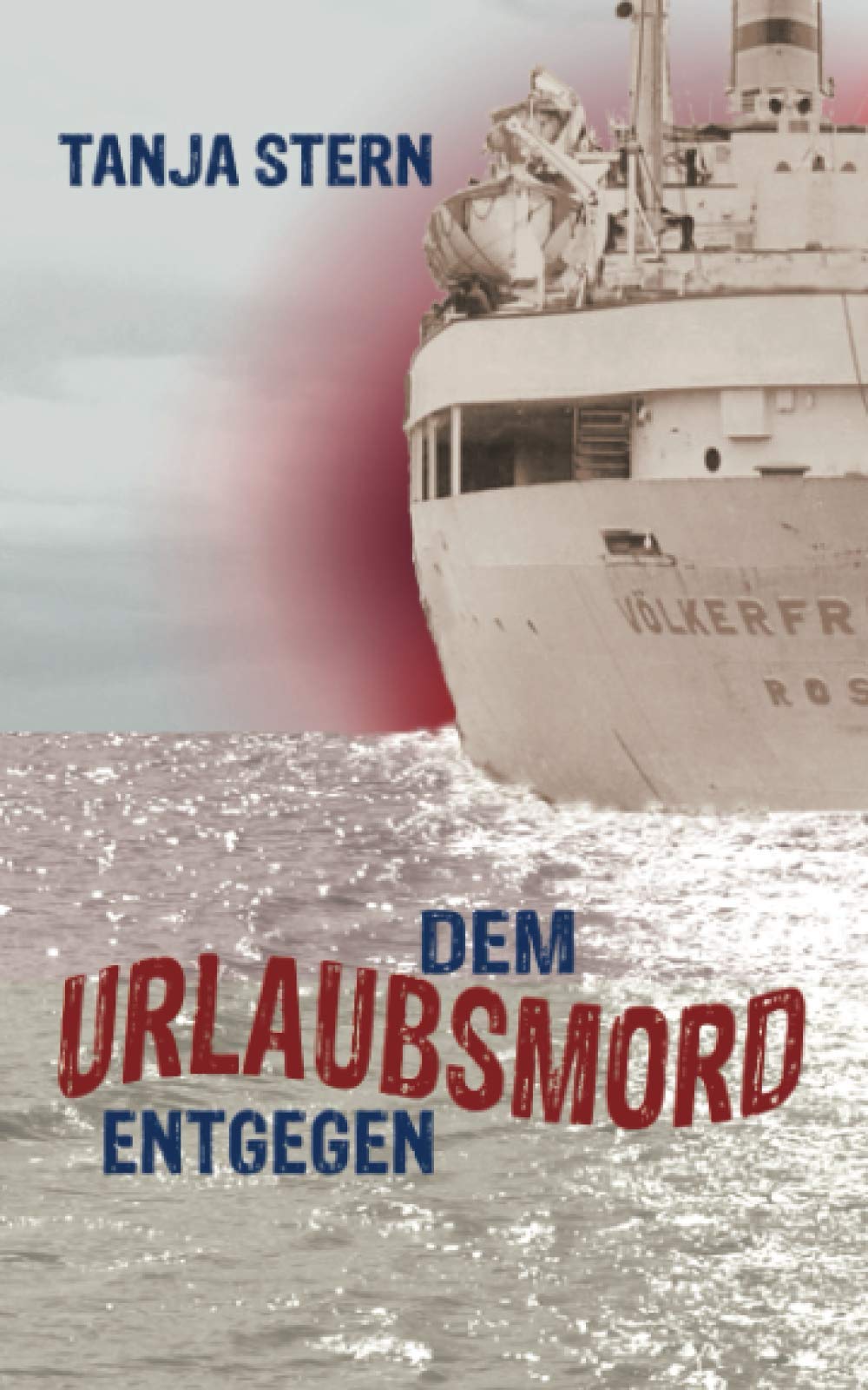 Dem Urlaubsmord entgegen: DDR-Krimi: Ein DDR-Kreuzfahrtkrimi Historical Fiction