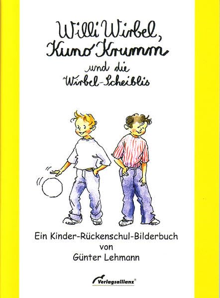 Willi Wirbel, Kuno Krumm und die Wirbel-Scheiblis: Ein Kinder-Rückenschul-Bilderbuch General education