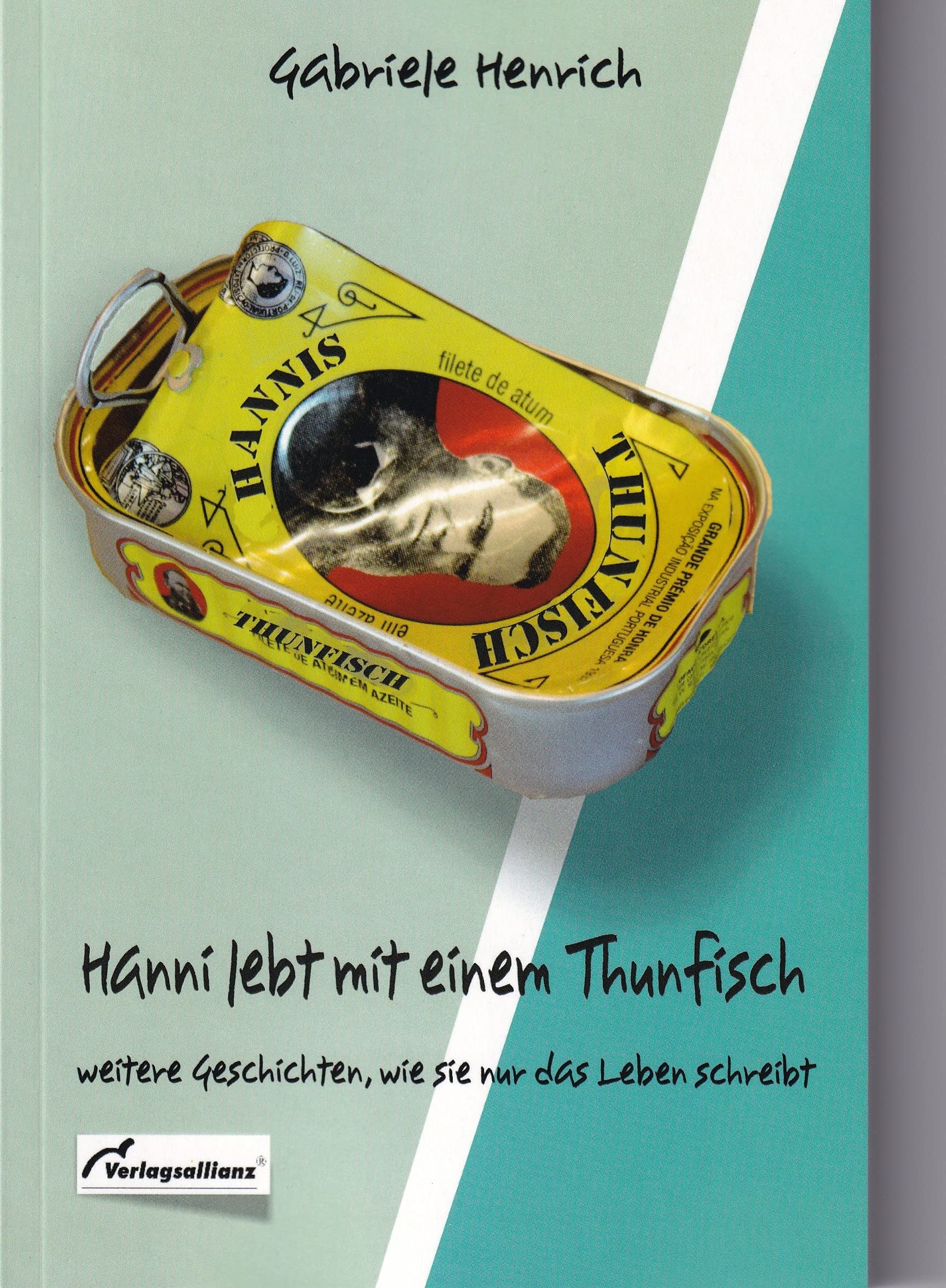 Hanni lebt mit einem Thunfisch: weitere Geschichten, wie sie nur das Leben schreibt Humour & Satire