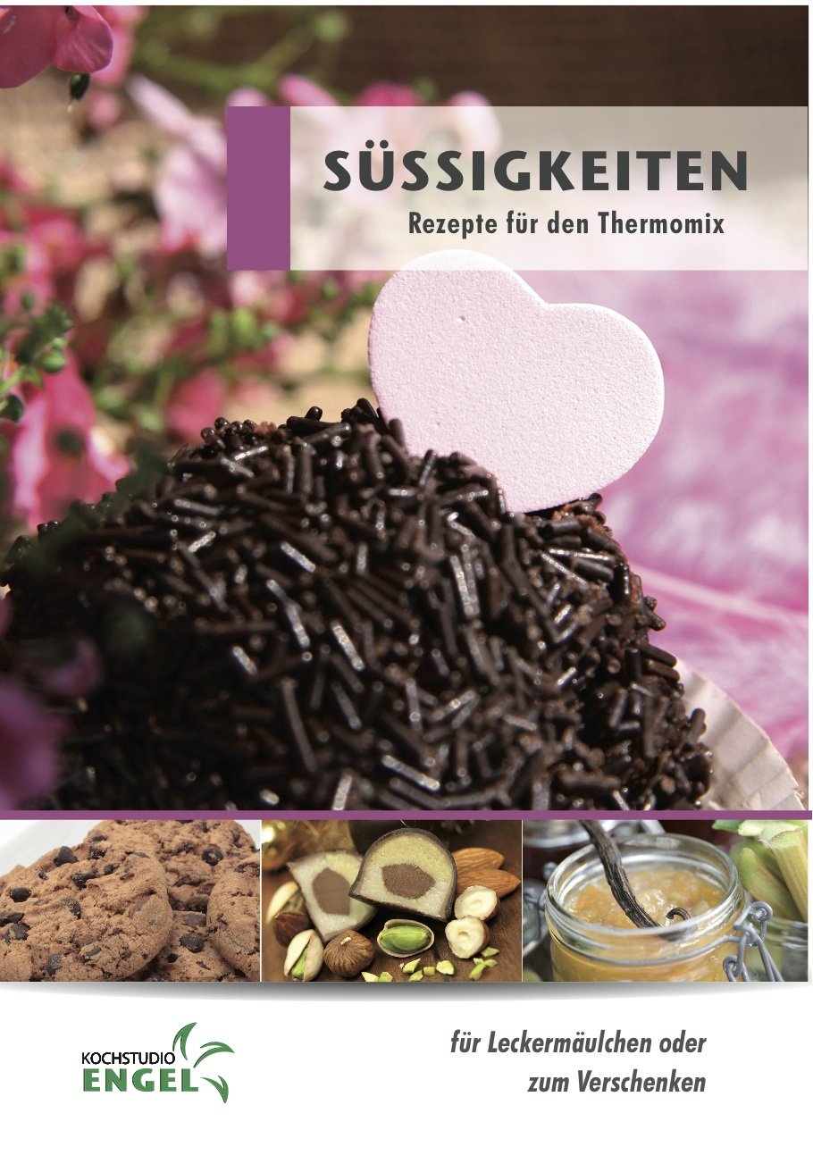 Süssigkeiten: Rezepte für den Thermomix Cooking & Enjoying
