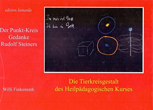 Die Tierkreisgestalt des Heilpädagogischen Kurses: Der Punkt-Kreis Gedanke Rudolf Steiners Science