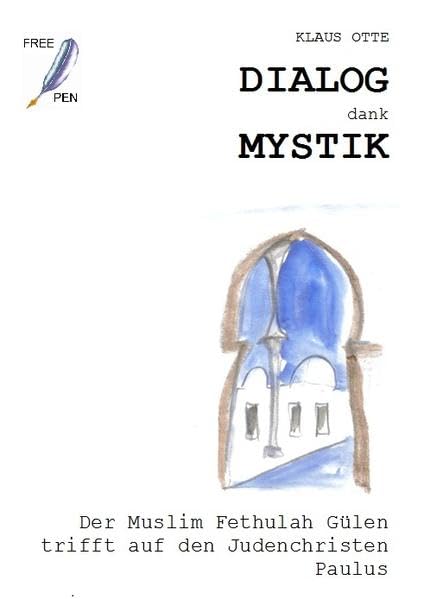 Dialog dank Mystik: Der Muslim Fethullah Gülen trifft auf den Judenchristen Paulus (BIM-Schriftenreihe Migration und Religion) Religion & Esotericism