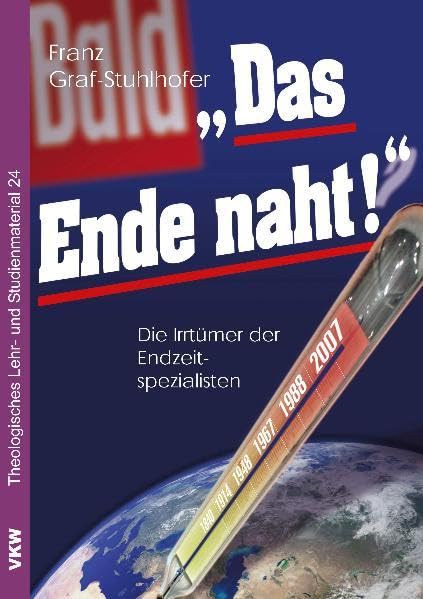 Das Ende naht!: Die Irrtümer der Endzeit-Spezialisten (Theologisches Lehr- und Studienmaterial) Religion & Esotericism