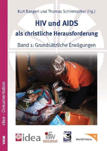 HIV und AIDS als christliche Herausforderung 1: Grundsätzliche Erwägungen - zugleich idea-Dokumentation 2/2008 (Schriftenreihe des Instituts für Lebens- und Familienwissenschaften) Medicine