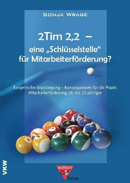 2Tim 2,2 – eine ‚Schlüsselstelle’ für Mitarbeiterförderung?: Exegetische Grundlegung – Konsequenzen für die Praxis Mitarbeiterförderung 18- bis 22-Jähriger (edition acf focus) Religion & Esotericism