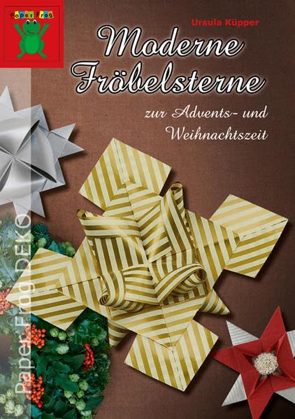 Moderne Fröbelsterne zur Advents- und Weihnachtszeit: Als Dekoration für Weihnachtsbaum, Adventskranz, Tisch oder Geschenkverpackung (Paper Frog DEKO) Hobbies & Crafts
