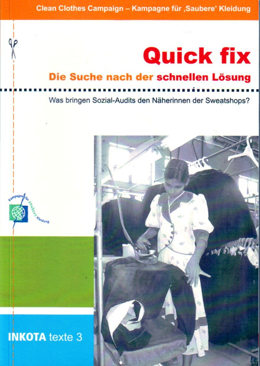 Quick fix : die Suche nach der schnellen Lösung ; was bringen Sozial-Audits den Näherinnen der Sweatshops? (Clean clothes campaign - Kampagne für "saubere" Kleidung) Books