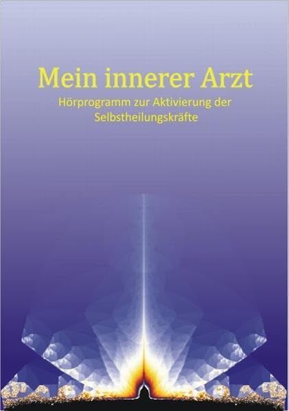 Mein Innerer Arzt: Hörprogramm zur Aktivierung der Selbstheilungskräfte Medicine