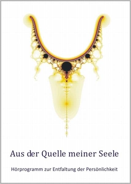 Aus der Quelle meiner Seele: Hörprogramm zur Entfaltung der Persönlichkeit Medicine
