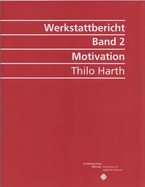 Motivation in der Lehre: oder wie sich Demotivation von Studierenden vermeiden lässt (Reihe Werkstattberichte des Wandelwerks) Education & Training