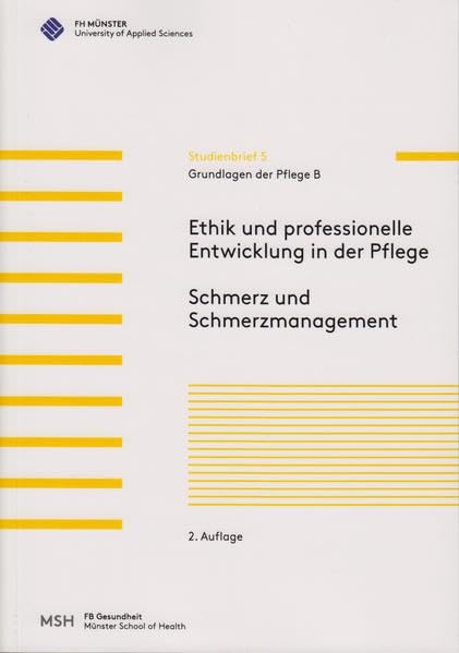 Grundlagen der Pflege B: Ethik und professionelle Entwicklung in der Pflege. Schmerz und Schmerzmanagement. book