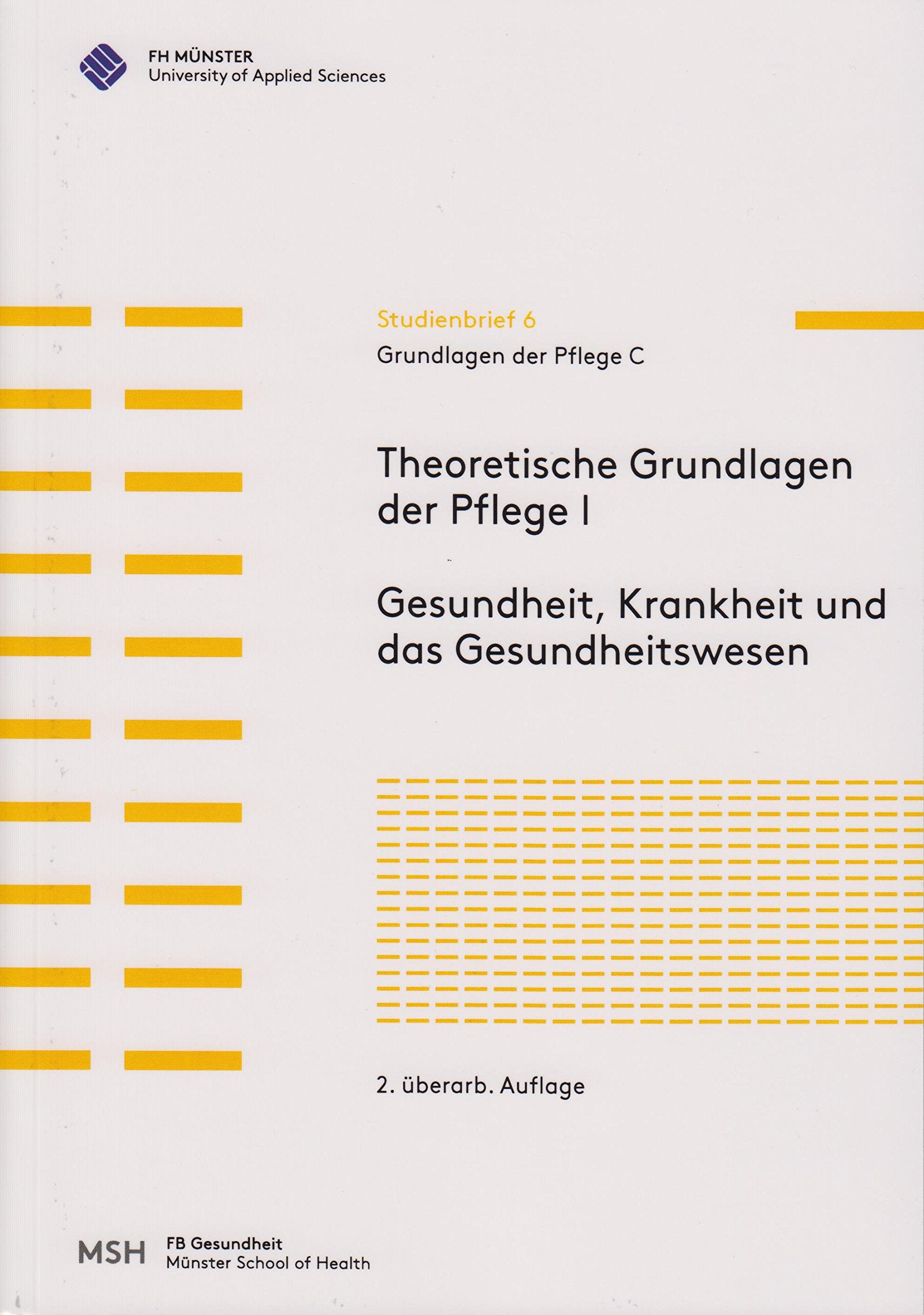 Grundlagen der Pflege C: Theoretische Grundlagen der Pflege I. Gesundheit, Krankheit und das Gesundheitswesen Medicine