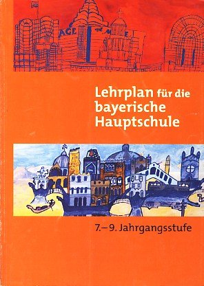 Lehrplan für die bayerische Hauptschule 7.-9. Jahrgangsstufe: Lehrpläne für die Regelklasse der Hauptschule Books