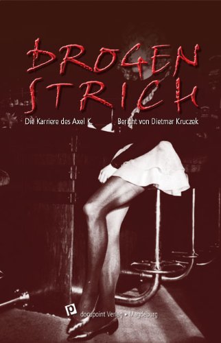 Drogenstrich: Die Karriere des Axel K. Fiction