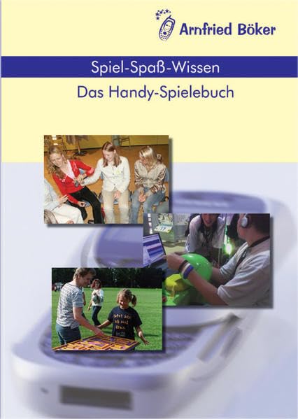 Spiel-Spass-Wissen - Das Handy-Spielebuch. Handy-Spielideen und Adaptionen für die pädagogische Arbeit mit Kinder- und Jugendgruppen Non-fiction