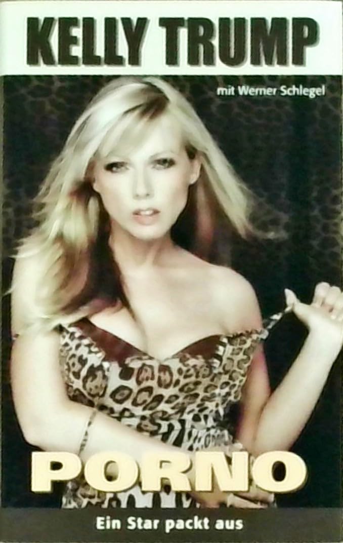 Kelly Trump - Porno - Ein Star packt aus Art & Literature