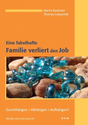 Eine fabelhafte Familie verliert den Job: Durchhängen / Abhängen / Aufhängen? aus der Reihe: Mit dem Coach zum neuen Job: Durchhängen, Abhängen, Aufhängen?. Mit dem Coach zum neuen Job Law