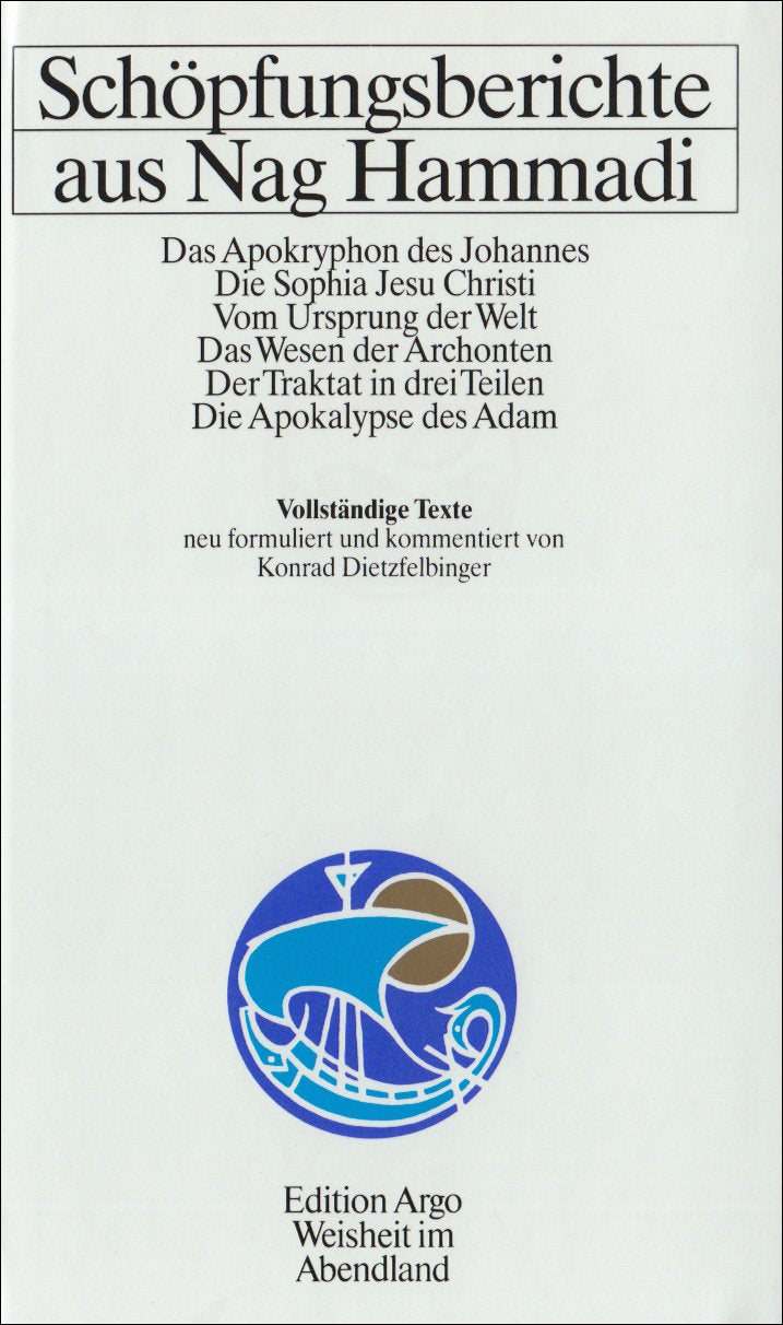 Texte aus Nag Hammadi / Schöpfungsberichte aus Nag Hammadi: Vollständige Texte, neu formuliert, kommentiert und mit einer Einführung versehen von ... Traktat in 3 Teilen, Die Apokalypse des Adams Religion & Esotericism