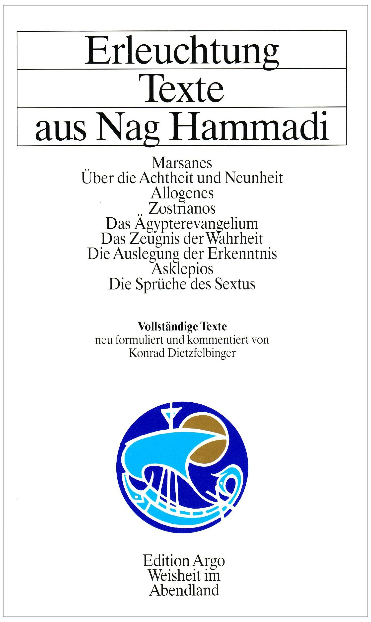 Texte aus Nag Hammadi / Erleuchtung. Texte aus Nag Hammadi: vollständige Texte, neu formuliert, kommentiert und mit einer Einführung versehen von ... Erkenntnis, Asklepios, Die Sprüche des Sextus Religion & Esotericism