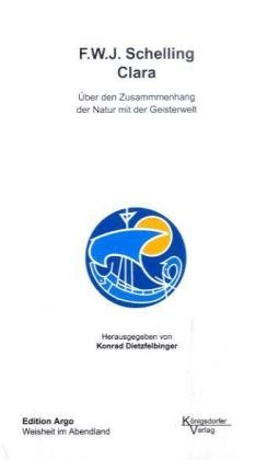 F.W.J. Schelling Clara: Über den Zusammenhang der Natur mit der Geisterwelt Philosophy