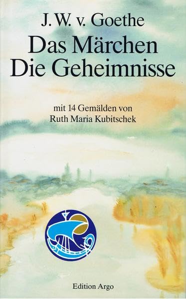 Goethe, J.W.v. Das Märchen . Die Geheimnisse: Mit 14 Gemälden von Ruth Maria Kubitschek, mit einer Interpretation des "Märchens" von Konrad ... einem Aufsatz Goethes über die "Geheimnisse" Fairy Tales & Legends
