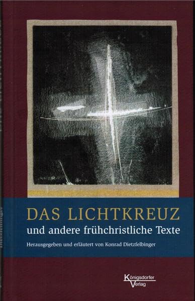 Das Lichtkreuz: und anderer frühchristliche Texte Religion & Esotericism