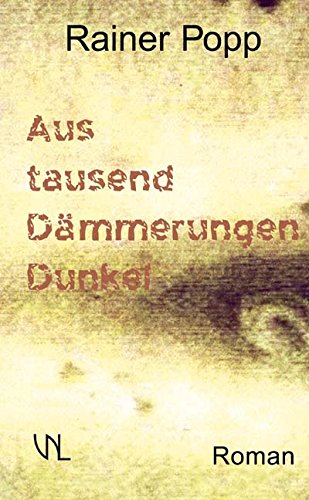 Aus tausend Dämmerungen Dunkel: Roman Contemporary literature