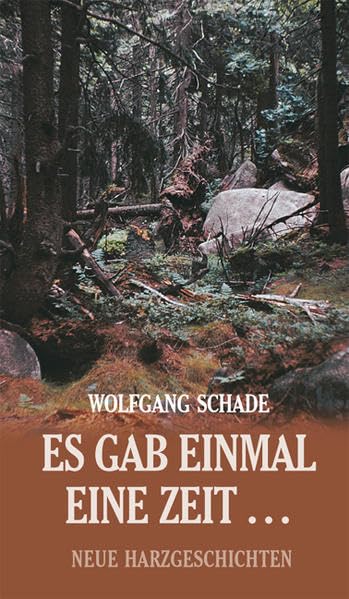Es gab einmal eine Zeit...: Neue Harzgeschichten Contemporary literature