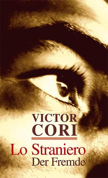 Lo Straniero /Der Fremde: Geschichte eines deutsch-italienischen Lebens Contemporary literature