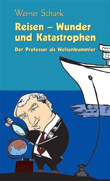 Reisen - Wunder und Katastrophen: Der Professor als Weltenbummler book
