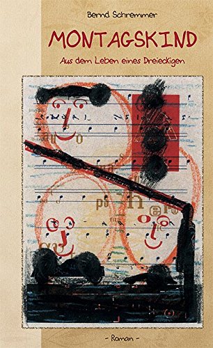 Montagskind: Aus dem Leben eines Dreieckigen. Roman Contemporary literature