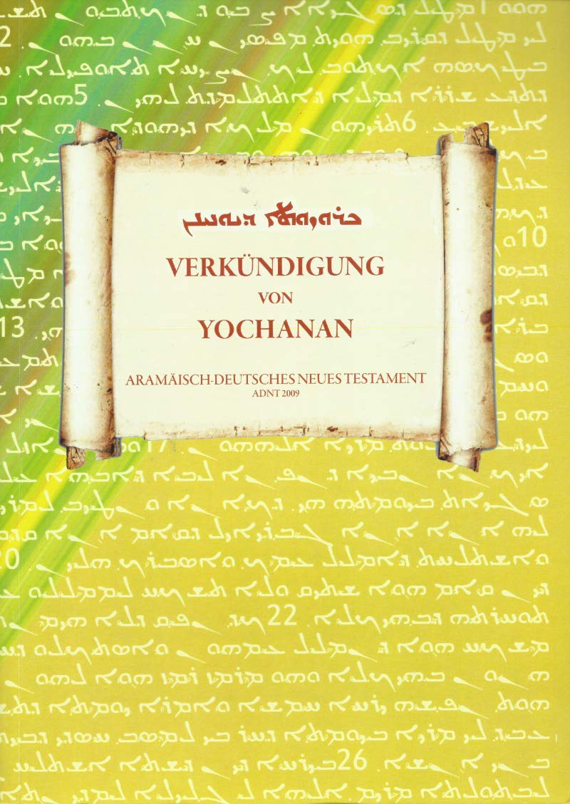 Verkündigung von Yochanan: Aramäisch-Deutsches Neues Testament ADNT2009 Religion & Esotericism