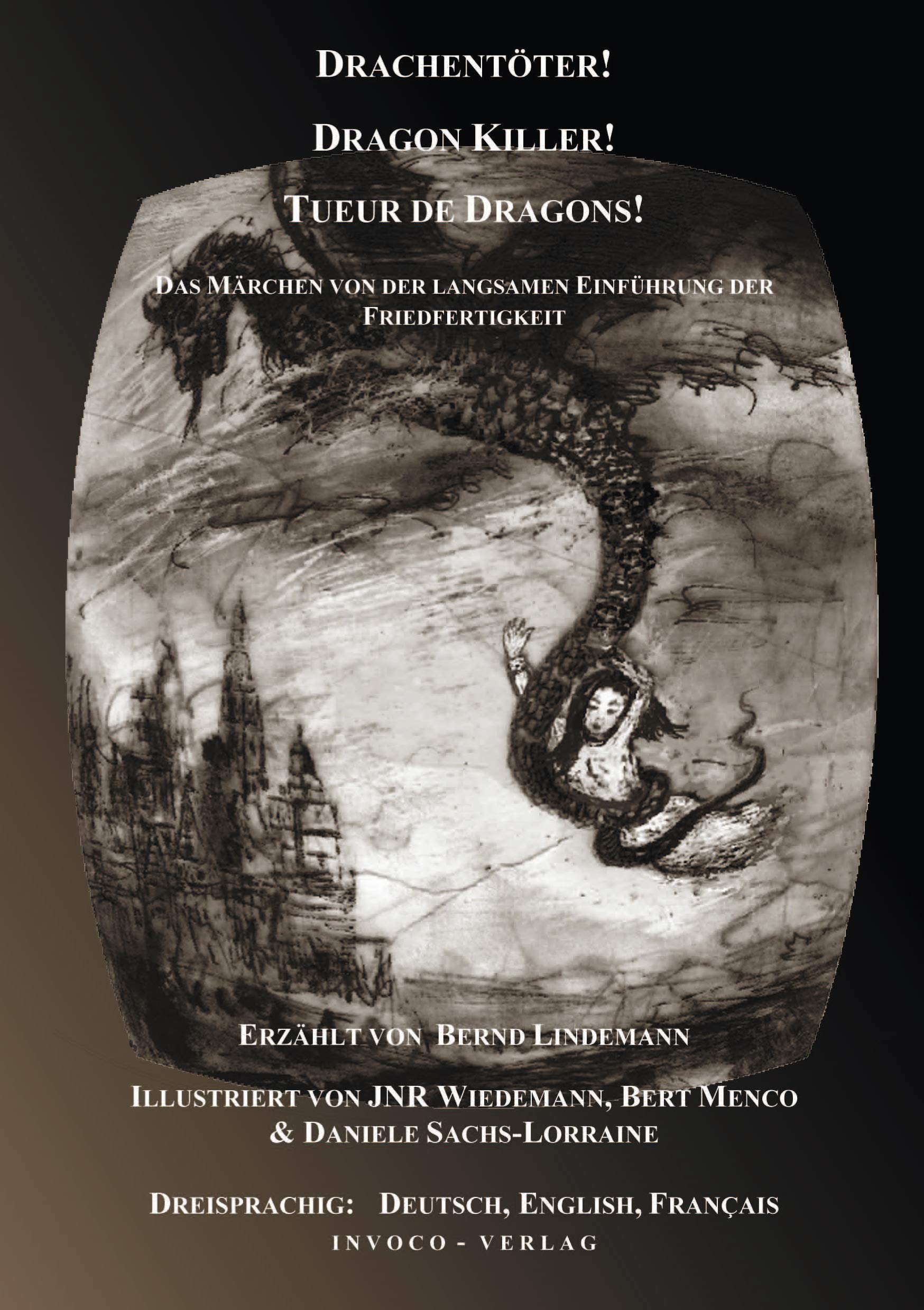 Drachentöter! Dragon Killer! Tueur de Dragons!: Das Märchen von der langsamen Einführung der Friedfertigkeit. Dt. /Engl./Franz. Fairy Tales & Legends