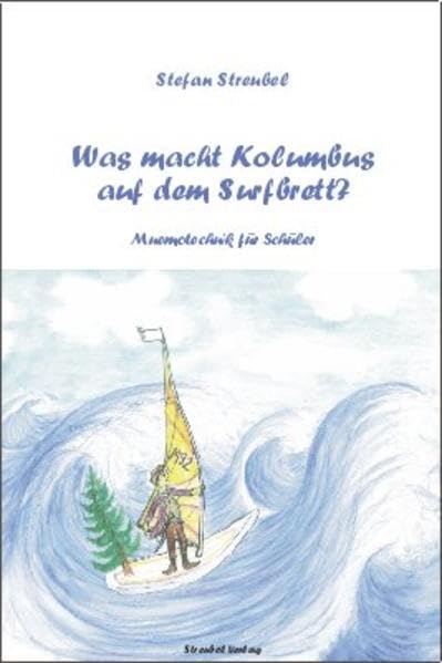 Was macht Kolumbus auf dem Surfbrett?: Mnemotechnik für Schüler Business, Finance & Career
