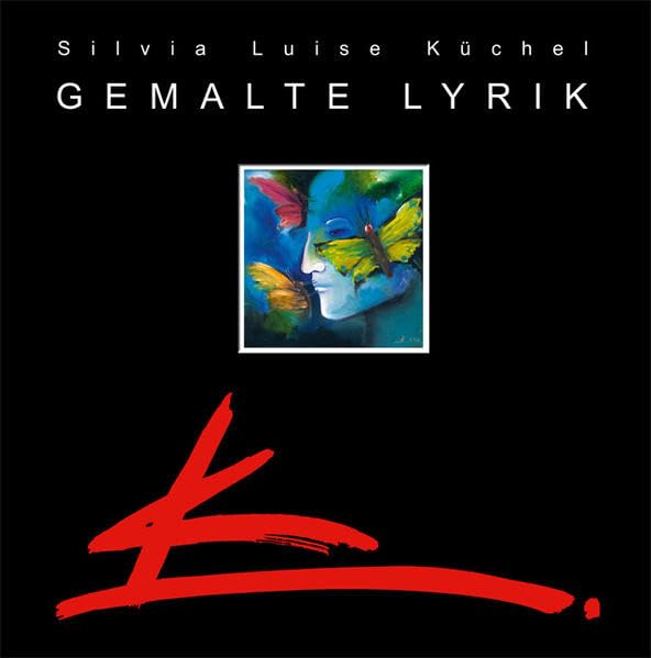 Gemalte Lyrik: Mit 35 farbigen Abbildungen und 36 lyrischen Gedichten Poetry