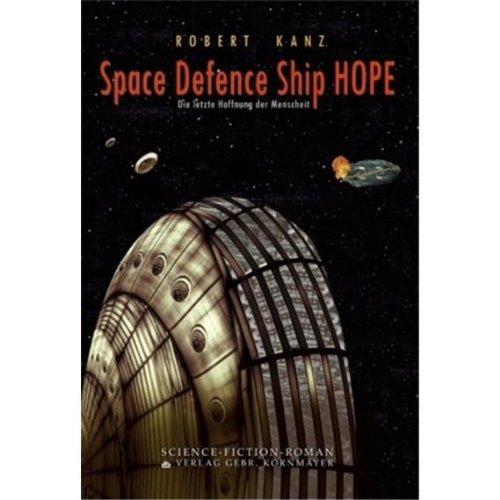 Space Defence Ship HOPE: Die letzte Hoffnung der Menschheit - Kanz, Robert book