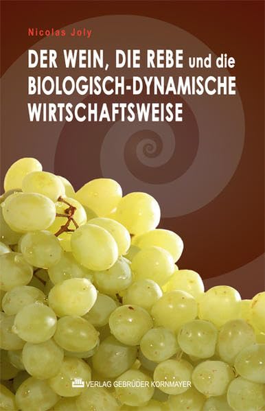 Der Wein, die Rebe und die biologisch-dynamische Wirtschaftsweise Natural Sciences