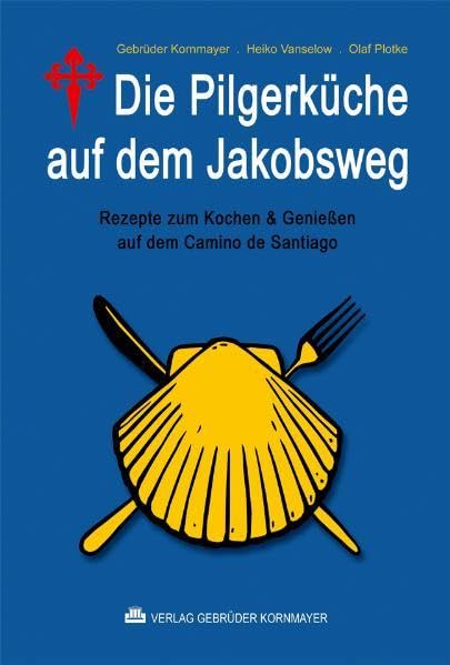 Die Pilgerküche auf dem Jakobsweg: Rezepte zum Kochen & Genießen auf dem Camino de Santiago Leisure, Home & Garden