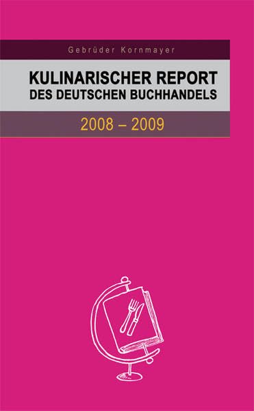 Kulinarischer Report des Deutschen Buchhandels 2008-2009: Berichte von Experten zum aktuellen Stand und zur weiteren Entwicklung des deutschsprachigen Kochbuches Law