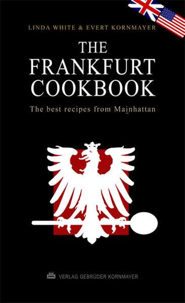 The Frankfurt Cookbook: The best recipes from Mainhattan Leisure, Home & Garden