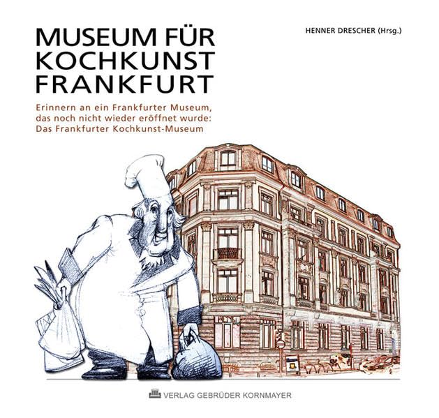Museum für Kochkunst Frankfurt: Erinnern an ein Frankfurter Museum, das noch nicht wieder eröffnet wurde: Das Frankfurter Kochkunst-Museum Leisure, Home & Garden