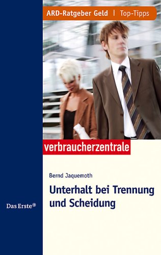 Mein Anspruch auf Unterhalt: Bei Trennung und Scheidung Business, Finance & Career