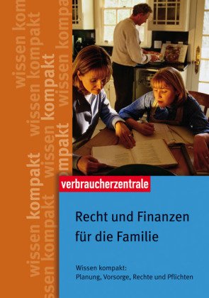 Recht und Finanzen für die Familie: Wissen kompakt: Planung, Vorsorge, Rechte und Pflichten Parents & Children