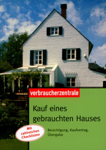 Kauf eines gebrauchten Hauses: Besichtigung, Kaufvertrag, Übergabe Hobbies & Crafts